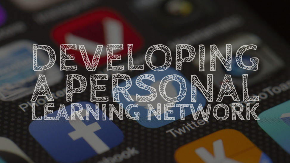 Developing a Personal Learning Network